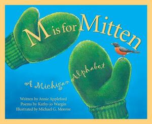 M is for Mitten: A Michigan Alphabet by Kathy-jo Wargin, Annie Appleford