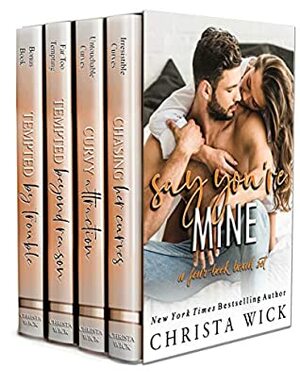 Say You're Mine: A Four-Book Box Set of Steamy & Sweet Standalones by Christa Wick