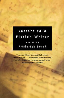 Letters to a Fiction Writer by Frederick Busch