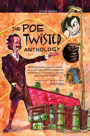 The Poe Twisted Anthology by Enrique Savory Jr., Phillip Jacobson, Kyle Richey, Alex Cormack, Sherezada Windham-Kent, Jason Strutz, Enrica Jang, Andrew Jerz, Benjamin Frazier, Mark Mullaney, Dirk Strangely, Marta Tanrikulu, Andre Frattino