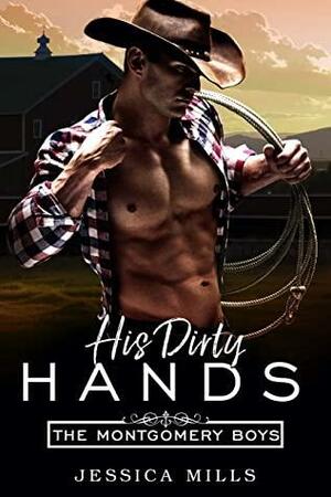 His Dirty Hands by Jessica Mills