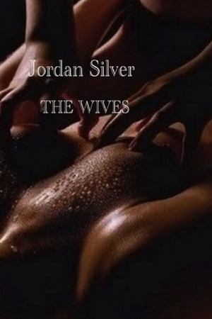 The Wives by Jordan Silver