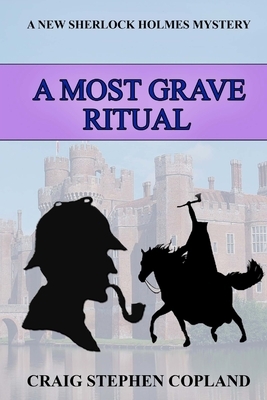 A Most Grave Ritual: A New Sherlock Holmes Mystery by Craig Stephen Copland