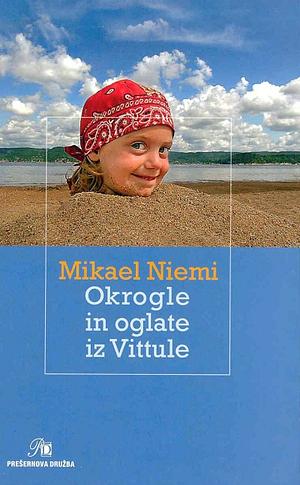 Okrogle in oglate iz Vittule by Mikael Niemi