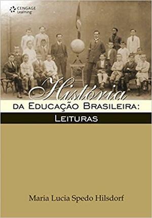 História da educação brasileira: leituras by Maria Lúcia Spedo Hilsdorf