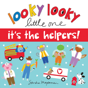 Looky Looky Little One It's the Helpers by Sandra Magsamen