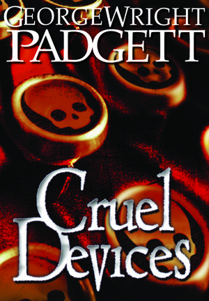 Cruel Devices by George Wright Padgett