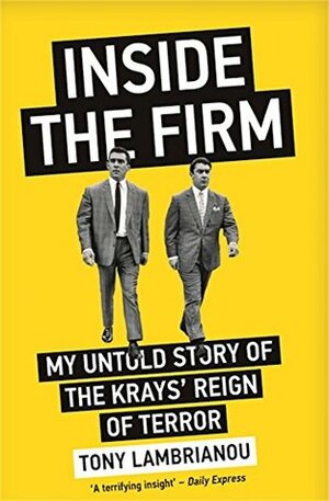 Inside The Firm - The Untold Story Of The Krays' Reign Of Terror by Tony Lambrianou