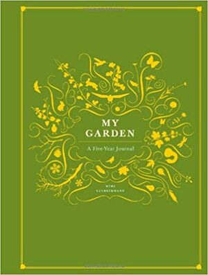 My Garden: A Five-Year Journal by Mimi Luebbermann