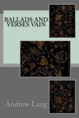 Ballads and Verses Vain by Andrew Lang