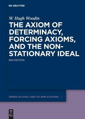 The Axiom of Determinacy, Forcing Axioms, and the Nonstationary Ideal by W. Hugh Woodin