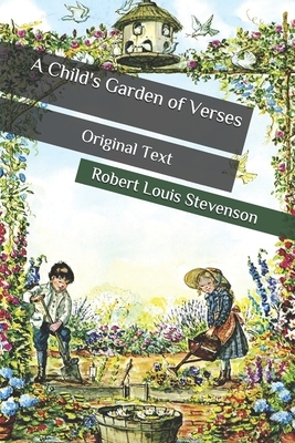 A Child's Garden of Verses: Original Text by Robert Louis Stevenson