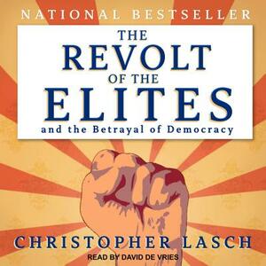 The Revolt of the Elites and the Betrayal of Democracy by Christopher Lasch
