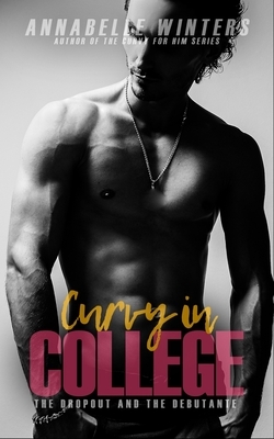 Curvy in College: The Dropout and the Debutante by Annabelle Winters