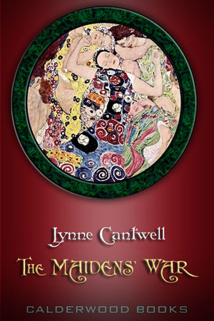 The Maidens' War by Lynne Cantwell