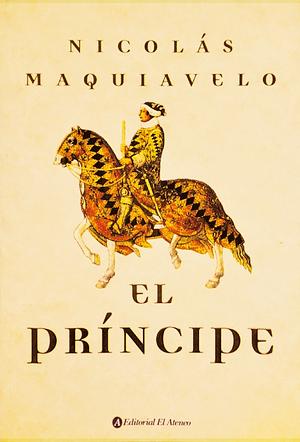 El Principe / the Prince by Niccolò Machiavelli