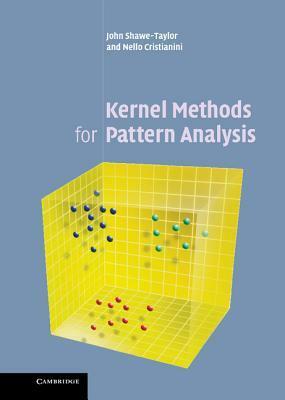Kernel Methods for Pattern Analysis by John Shawe-Taylor, Nello Cristianini