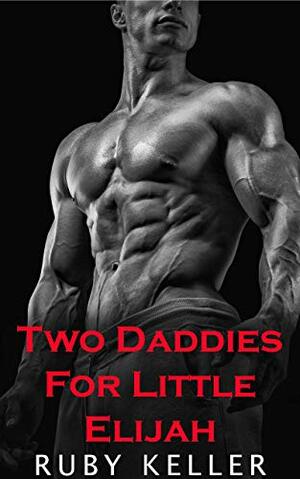 Two Daddies for Little Elijah by Ruby Keller