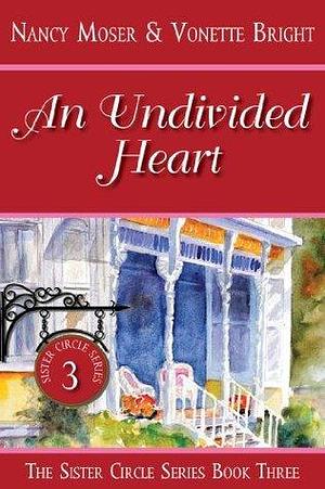 An Undivided Heart: Book Three - The Sister Circle Series by Vonette Bright, Vonette Bright