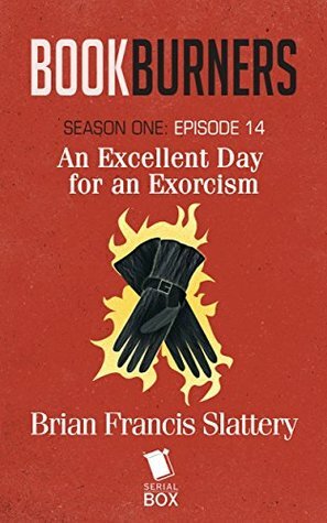 An Excellent Day for an Exorcism by Mur Lafferty, Max Gladstone, Margaret Dunlap, Brian Francis Slattery