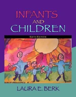 Infants and Children: Prenatal Through Middle Childhood by Laura E. Berk