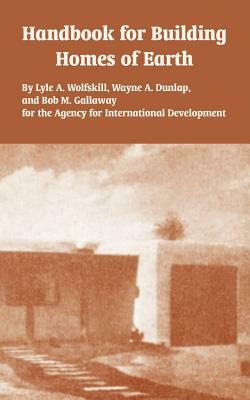 Handbook for Building Homes of Earth by Et Al, Lyle A. Wolfskill, Agency for International Development