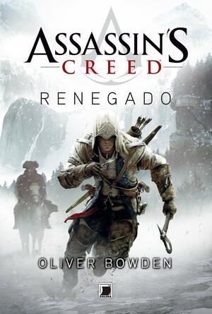 Assassin's Creed: Renegado by Oliver Bowden, Andrew Holmes