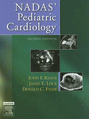 Nadas' Pediatric Cardiology: by James E. Lock, Keane, Donald C. Fyler