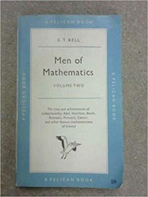 Men of Mathematics Volume Two by Eric Temple Bell