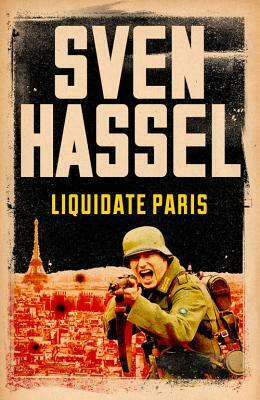 Liquidate Paris by Sven Hassel