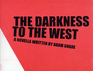 The Darkness to the West by Adam Gnade