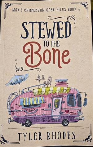 Stewed to the Bone by Tyler Rhodes, Tyler Rhodes