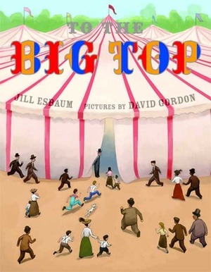 To the Big Top by Jill Esbaum