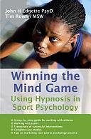 Winning the Mind Game: Using Hypnosis in Sport Psychology by John H. Edgette, Tim Rowan