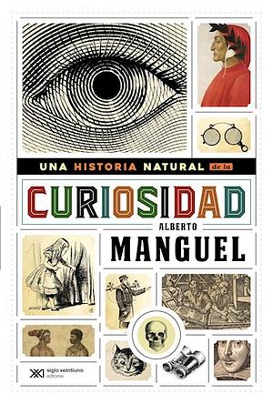 Una Historia Natural de la Curiosidad by Alberto Manguel