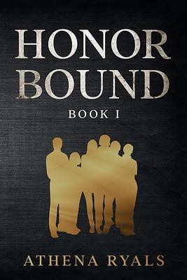 Honor Bound: Book 1 by Athena Ryals