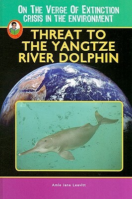 Threat to the Yangtze River Dolphin by Amie Jane Leavitt