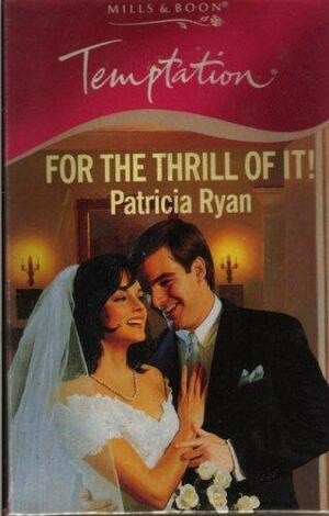 For the Thrill of it! by Patricia Ryan