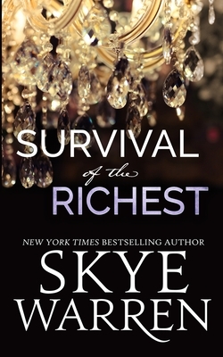 Survival of the Richest by Skye Warren