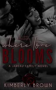 Where Love Blooms by Kimberly Brown