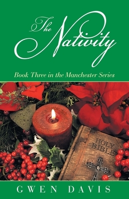 The Nativity: Book Three in the Manchester Series by Gwen Davis