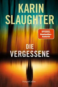 Die Vergessene by Karin Slaughter