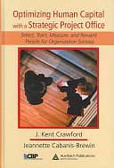 Optimizing Human Capital with a Strategic Project Office: Select, Train, Measure,and Reward People for Organization Success by J. Kent Crawford, Jeannette Cabanis-Brewin