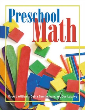 Preschool Math by Joy Lubawy, Robert Williams, Debra Cunningham