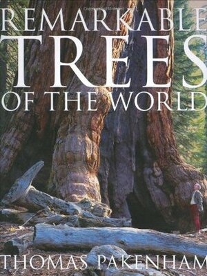 Remarkable Trees of the World by Thomas Pakenham