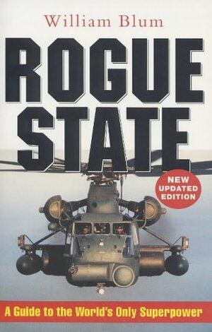 Rogue State: A Guide To The World's Only Superpower by William Blum