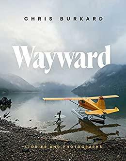 Wayward: Stories and Photographs by Chris Burkard