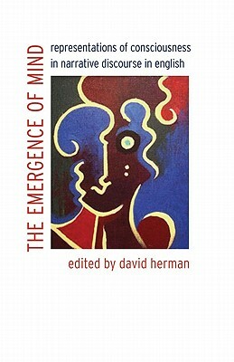 The Emergence of Mind: Representations of Consciousness in Narrative Discourse in English by 