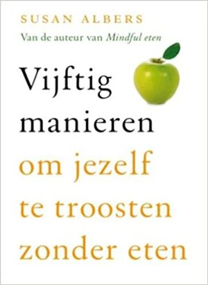 Vijftig manieren om jezelf te troosten zonder eten by Susan Albers