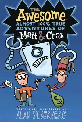 The Awesome, Almost 100% True Adventures of Matt & Craz by Alan Silberberg